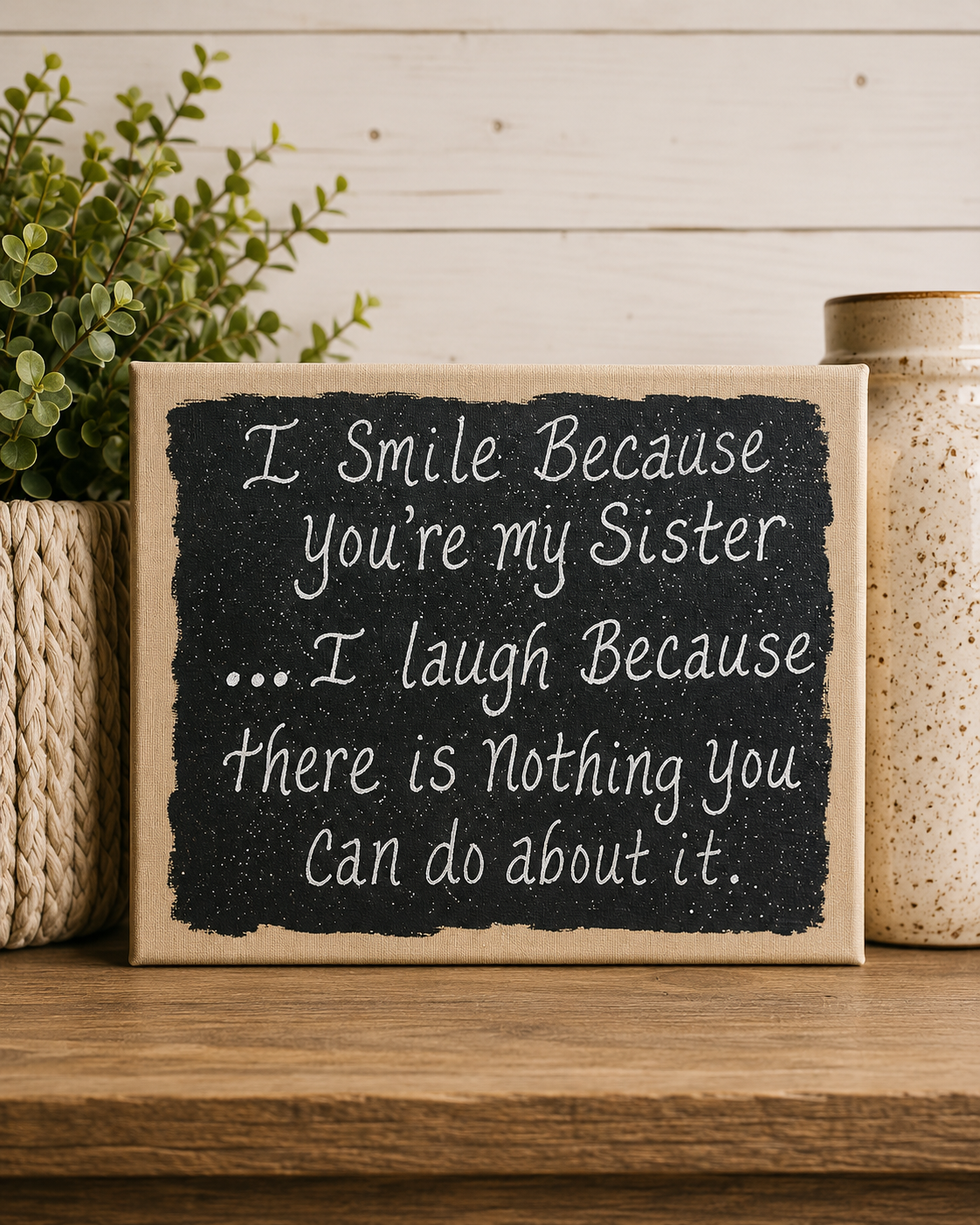 Smile Because You're My Sister Quote Sign