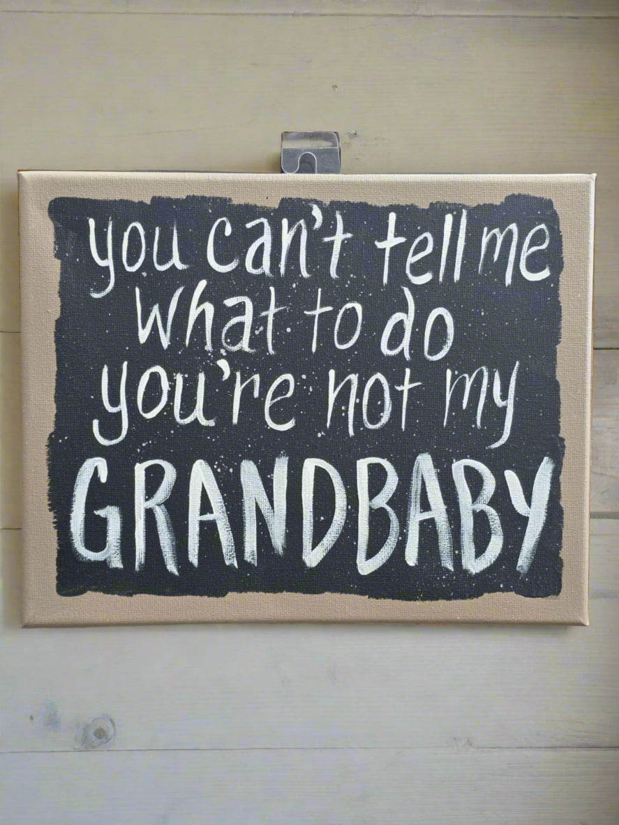 You're Not My Grandbaby Quote Sign