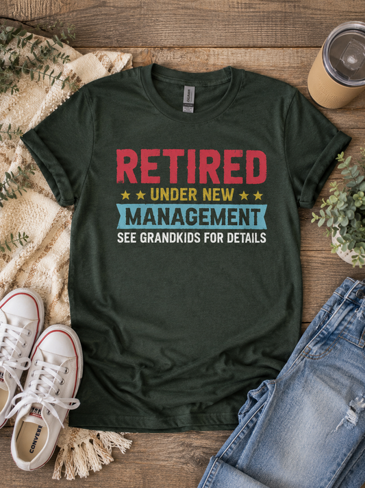 Retired Under New Management Graphic T-Shirt