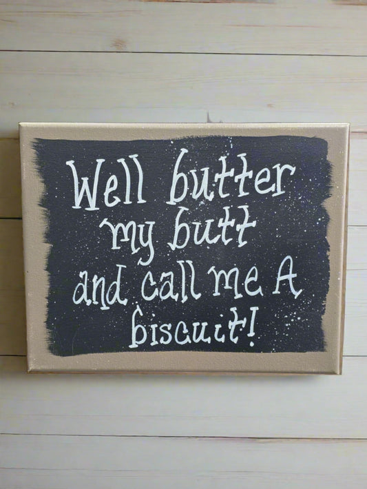 Butter my Butt Quote Sign
