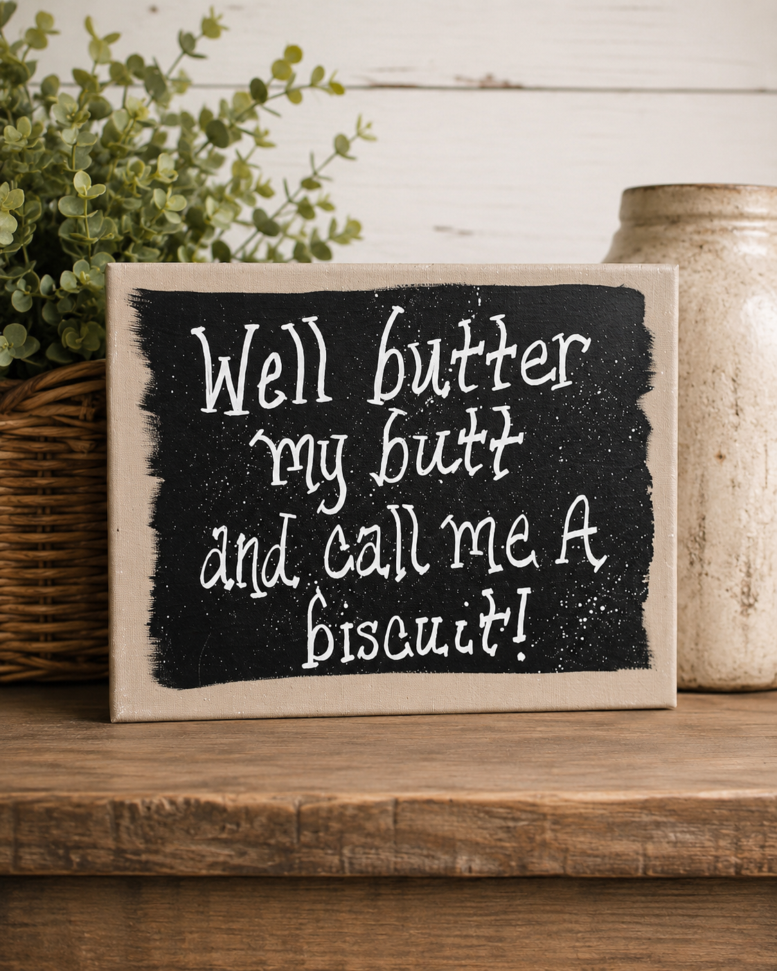 Butter my Butt Quote Sign