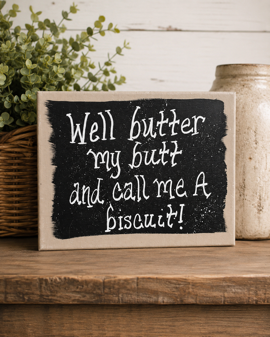 Butter my Butt Quote Sign