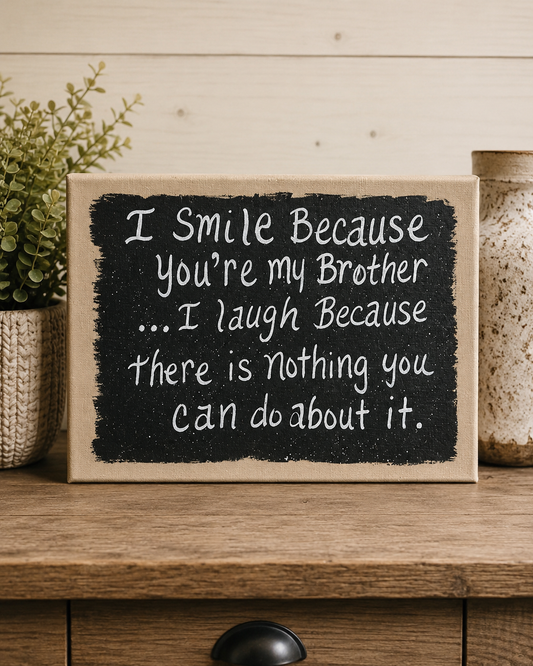 Smile Because You're My Brother Quote Sign