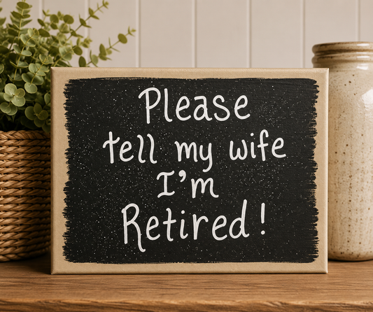 I'm Retired Quote Sign
