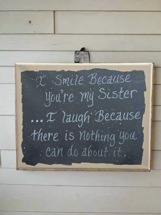 Smile Because You're My Sister Quote Sign