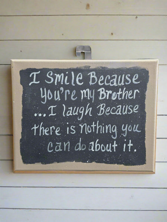 Smile Because You're My Brother Quote Sign