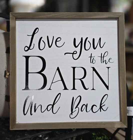 Love You to the Barn and Back Sign